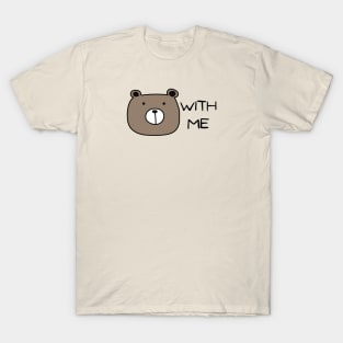 Bear With Me T-Shirt